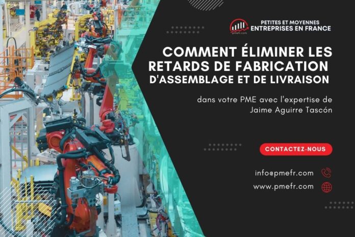 Comment éliminer les retards de fabrication, d'assemblage et de livraison dans votre PME avec l'expertise de Jaime Aguirre Tascón